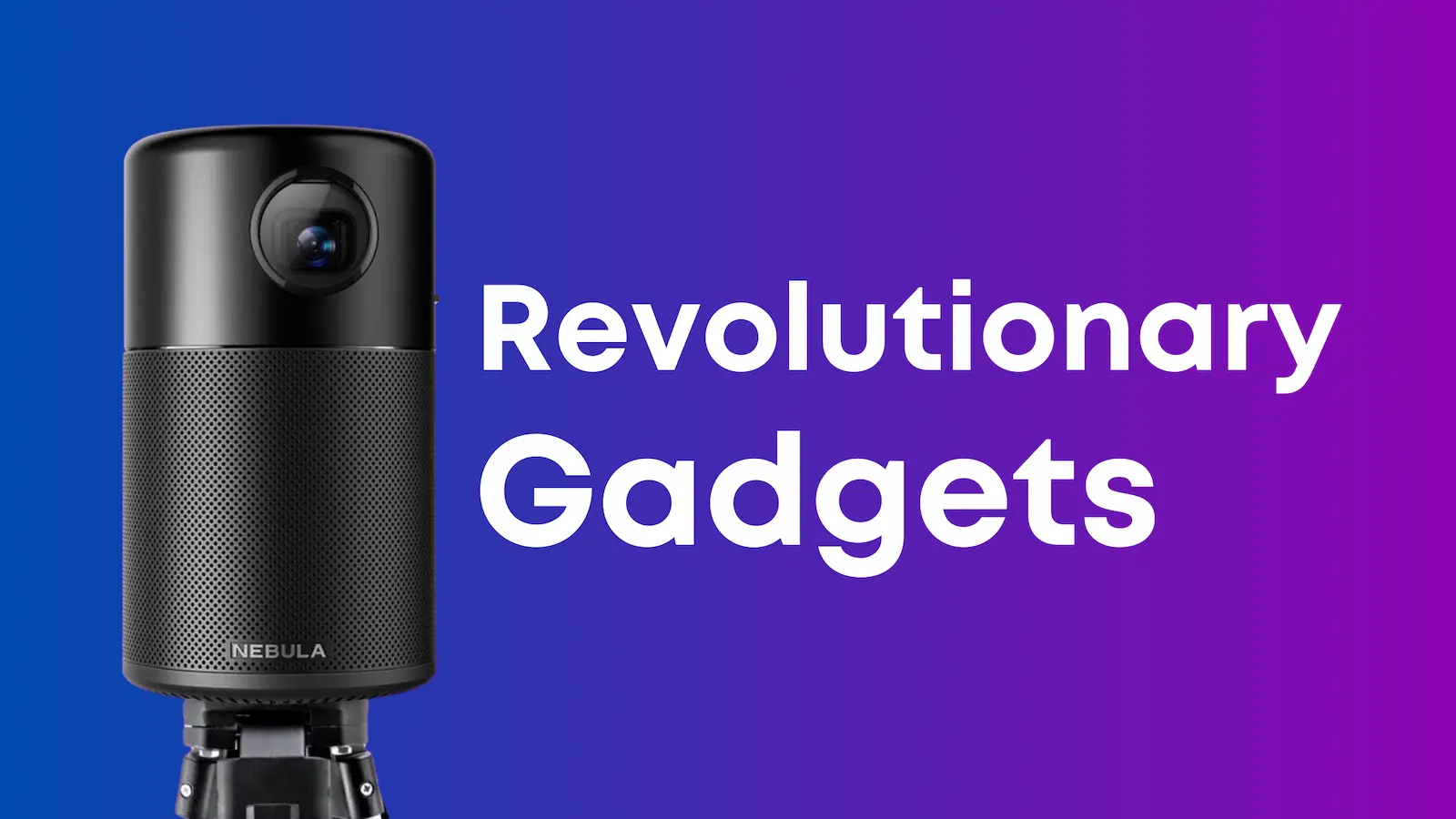 Revolutionary Gadgets